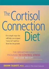The Cortisol Connection Diet: The Breakthrough Program to Control Stress and Lose Weight | 0:e upplagan