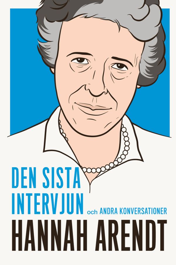 Hanna Arendt: den sista intervjun och andra konversationer | 1:a upplagan