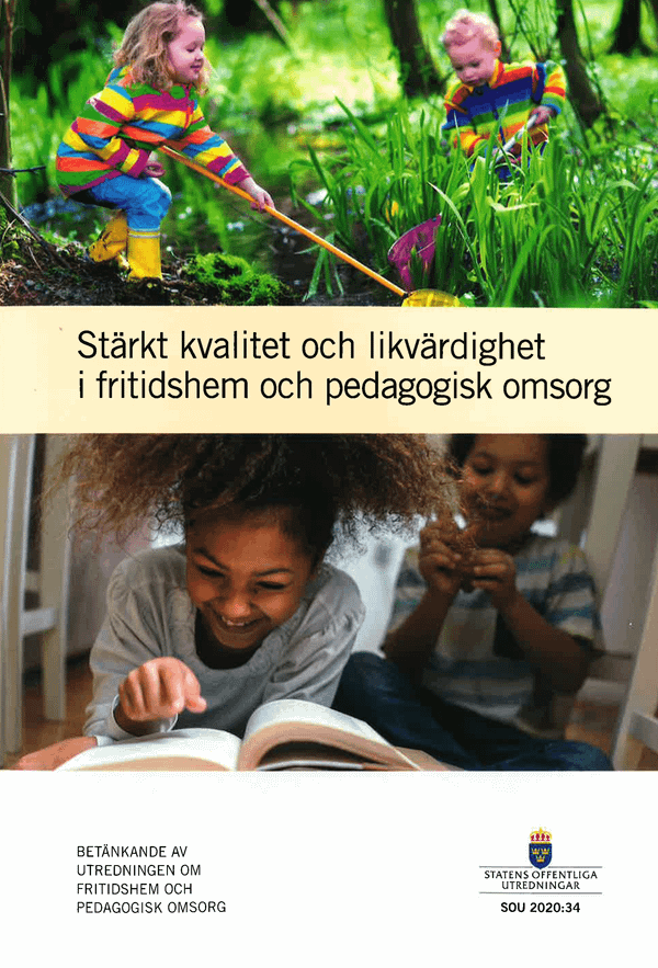 Stärkt kvalitet och likvärdighet i fritidshem och pedagogisk omsorg. SOU 2020:34 : Betänkande från Utredningen om fritidshem och | 0:e upplagan