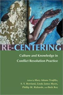 Re-Centering Culture and Knowledge in Conflict Resolution Practice