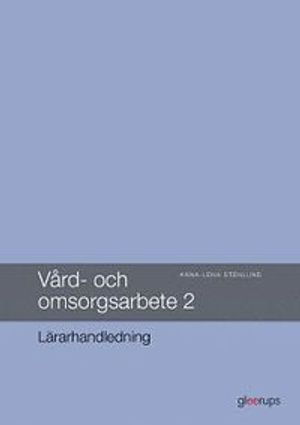 Vård- och omsorgsarbete 2, Lärarhandledning | 1:a upplagan