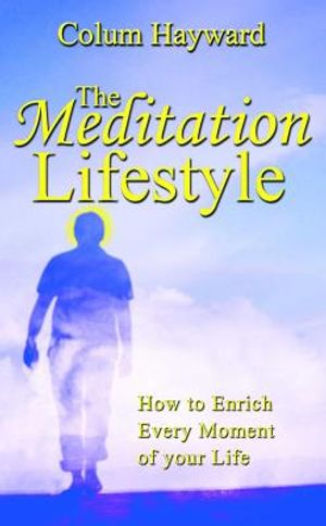 The Meditation Lifestyle: Going Beyond the Practice