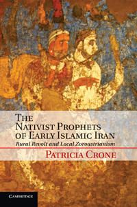 The Nativist Prophets of Early Islamic Iran | 0:e upplagan