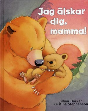 Jag älskar dig, mamma! | 1:a upplagan