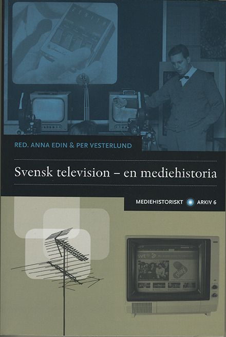 Svensk television : en mediehistoria | 0:e upplagan