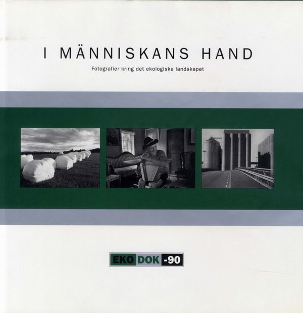 I människans hand : fotografier kring det ekologiska landskapet | 0:e upplagan