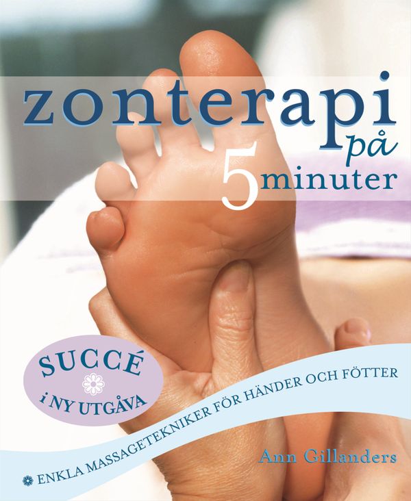 Zonterapi på 5 minuter : enkla massagetekniker för händer och fötter | 0:e upplagan