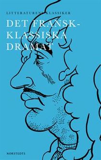 Litteraturens klassiker: Det fransk-klassiska dramat