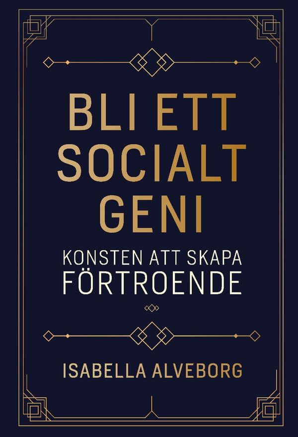 Bli ett socialt geni : konsten att skapa förtroende | 0:e upplagan