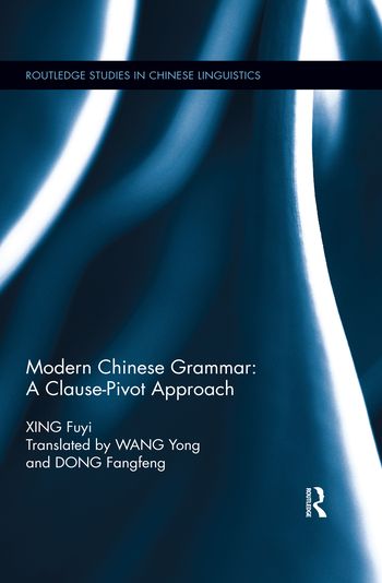 Modern Chinese Grammar - a Clause-Pivot Approach | 1:a upplagan