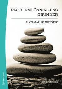 Problemlösningens grunder : Matematisk metodik | 1:a upplagan