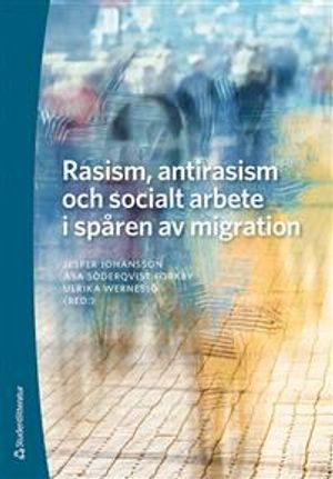 Rasism, antirasism och socialt arbete i spåren av migration | 1:a upplagan