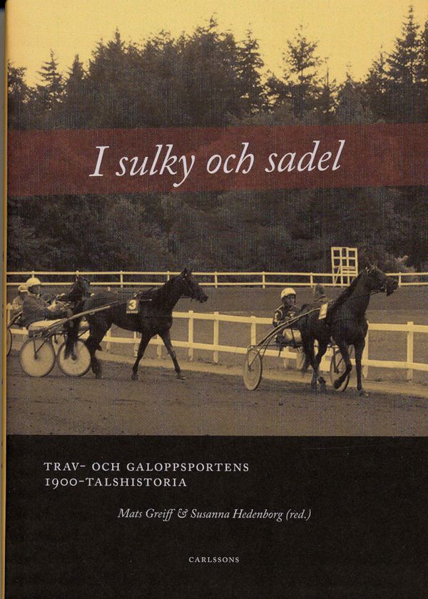 I sulky och sadel : trav- och galoppsportens 1900-talshistoria | 1:a upplagan