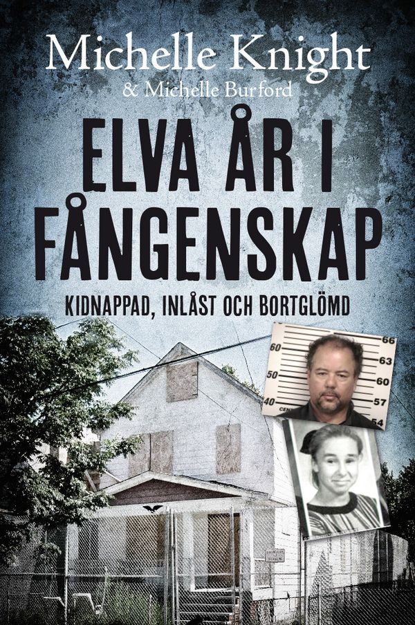 Elva år i fångenskap: Kidnappad, inlåst och bortglömd | 1:a upplagan
