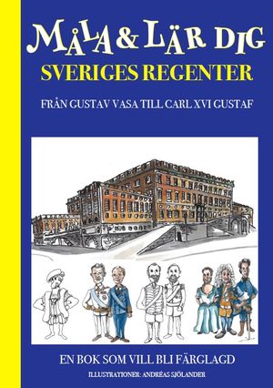 Måla och lär dig sveriges regenter | 1:a upplagan