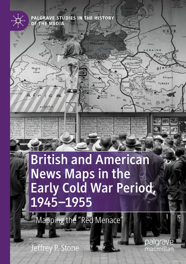 British and American News Maps in the Early Cold War Period, 1945–1955 | 1:a upplagan