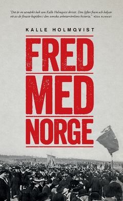 Fred med Norge : Arbetarrörelsen och unionsupplösningen 1905 | 0:e upplagan