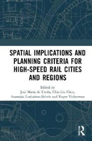 Spatial Implications and Planning Criteria for High-Speed Rail Cities and Regions | 1:a upplagan