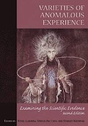 Varieties of Anomalous Experience: Examining the Scientific Evidence |  2:e upplagan