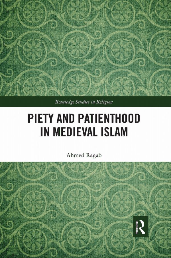 Piety and Patienthood in Medieval Islam | 1:a upplagan