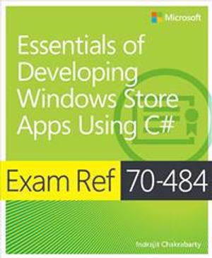 Exam Ref 70-484: Essentials of Developing Windows Store Apps using C# | 1:a upplagan