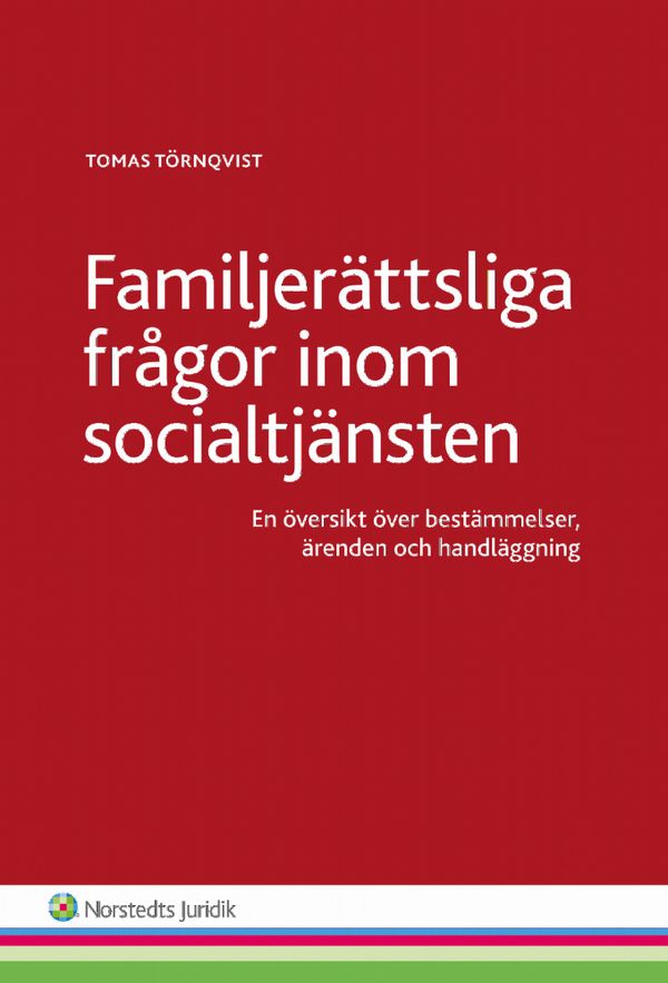 Familjerättsliga frågor inom socialtjänsten  : en översikt över bestämmelser, ärenden och handläggning | 1:a upplagan