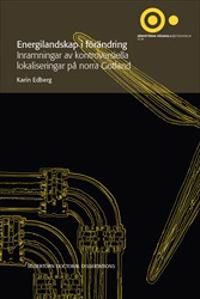 Energilandskap i förändring : Inramningar av kontroversiella lokaliseringar på norra Gotland | 1:a upplagan