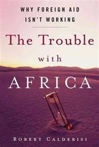 The Trouble with Africa: Why Foreign Aid Isn't Working | 2:a upplagan