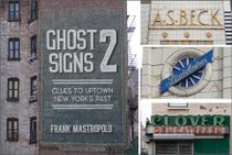 Ghost Signs 2 : Clues to Uptown New York's Past