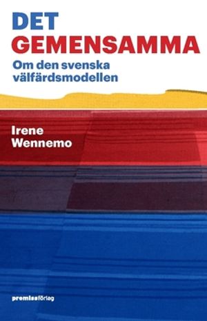 Det gemensamma : Om den svenska välfärdsmodellen |  2:e upplagan