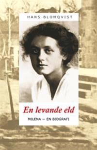En levande eld. Milena : en biografi | 1:a upplagan