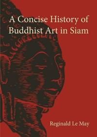 A Concise History of Buddhist Art in Siam | 0:e upplagan