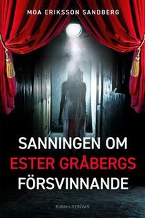 Sanningen om Ester Gråbergs försvinnande