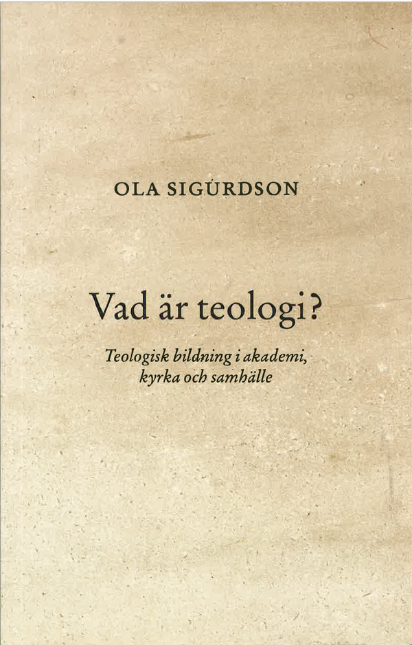 Vad är teologi? Teologisk bildning i akademi, kyrka och samhälle | 0:e upplagan