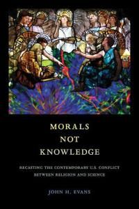Morals not knowledge - recasting the contemporary u.s. conflict between rel | 0:e upplagan