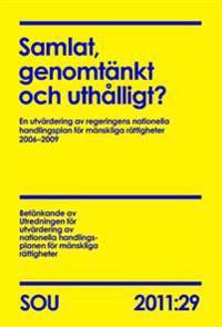Samlat, genomtänkt och uthålligt? (SOU 2011:29) : En utvärdering av regeringens nationella handlingsplan för mänskliga rättighet | 0:e upplagan