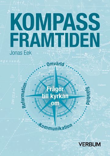 Kompass framtiden : frågor till kyrkan om omvärlden, självbild, kommunikation, reformation | 1:a upplagan