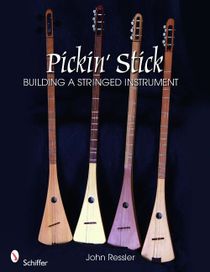 Pickin Stick : Building a Stringed Instrument