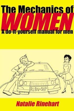 Mechanics Of Women : A Do-it-Yourself Manual for Men