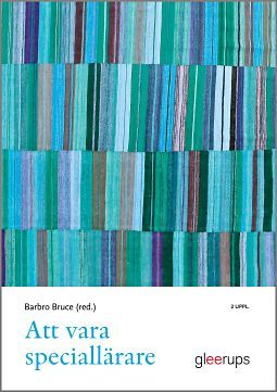 Att vara speciallärare, 2 uppl : Specialisering språk-, skriv- och läsutveckling, matematikutveckling samt intellektuell funktio | 2:a upplagan