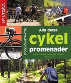 Alla dessa cykelpromenader : i Stockholmstrakten |  2:e upplagan