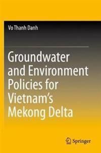 Groundwater and Environment Policies for Vietnams Mekong Delta