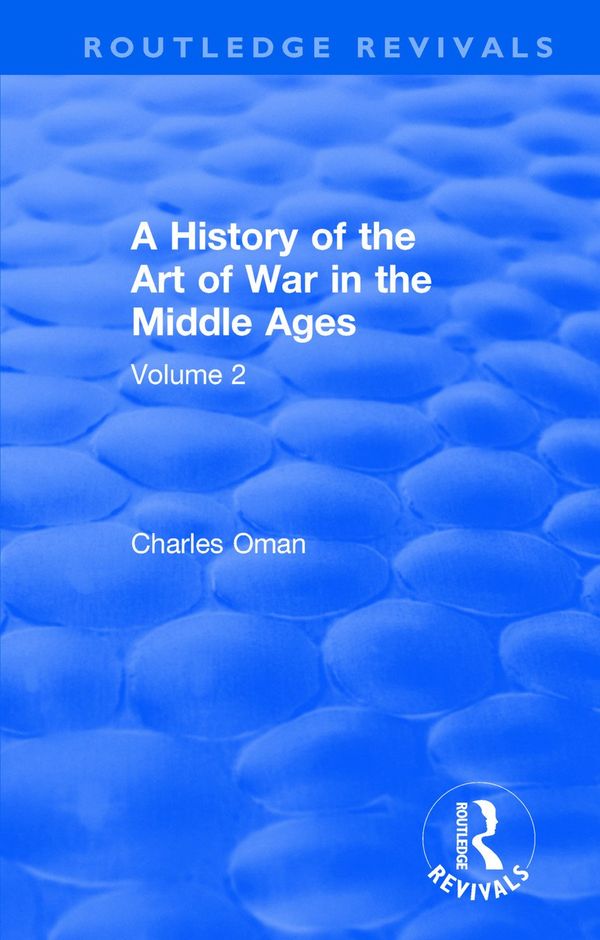 Routledge Revivals: A History of the Art of War in the Middle Ages (1978) | 1:a upplagan