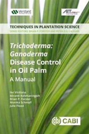 Trichoderma: Ganoderma Disease Control in Oil Palm