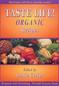 Taste Life: The Organic Recipe Book