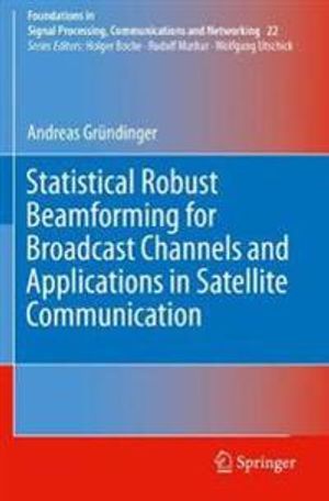 Statistical Robust Beamforming for Broadcast Channels and Applications in Satellite Communication | 1:a upplagan