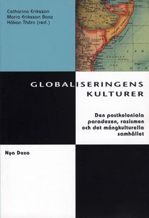 Globaliseringens kulturer : Den postkoloniala paradoxen, rasismen och det mångkulturella samhället