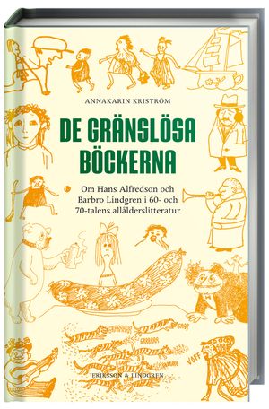 De gränslösa böckerna : om Barbro Lindgrens och Hans Alfredsons författarskap | 1:a upplagan