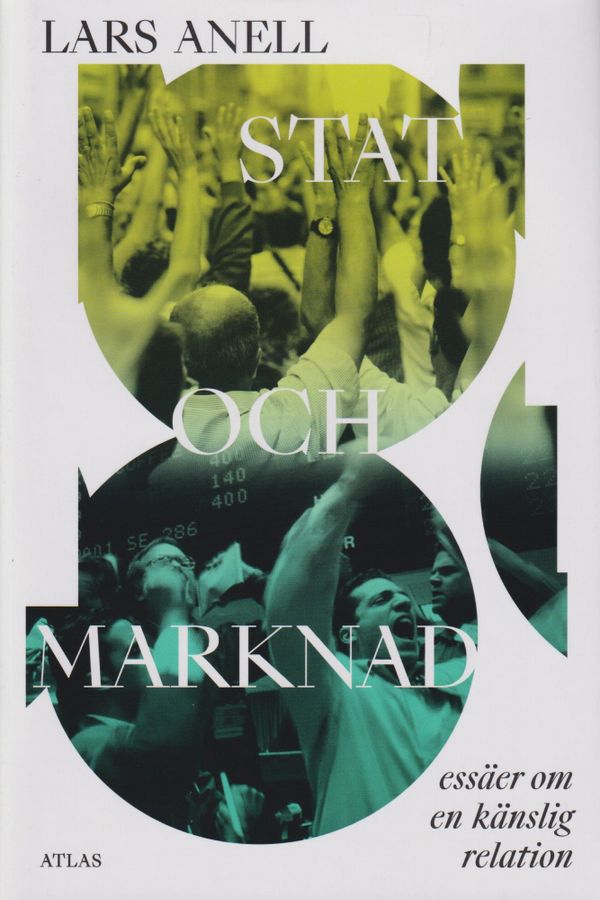 Stat och marknad - essäer om en känslig relation | 1:a upplagan