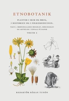 Etnobotanik. Planter i skik og brug, i historien og folkmedicinen Vol 2 : Etnobotanik. Växter i seder och bruk, i historien och | 0:e upplagan